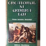 CREATORUL SI UMBRA LUI-VICTOR IERONIM STOICHITA-190633