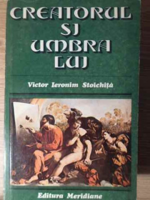 CREATORUL SI UMBRA LUI-VICTOR IERONIM STOICHITA-190633 foto