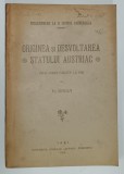 ORIGINEA SI DESVOLTAREA STATULUI AUSTRIAC - ZECE LECTII FACUTE LA IASI de N. IORGA , 1918 , COPERTA BROSATA