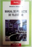 MANUAL DE PRODUCTIE DE TELEVIZIUNE de MADALINA BALASESCU , 2003 , PREZINTA SUBLINIERI