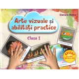 Arte vizuale si abilitati practice. Clasa I - Daniela Stoica