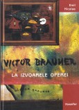 Emil Nicolae - Victor Brauner. La izvoarele operei