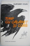 Timp cu calaret si corb - Vladimir Colin - Roman Beletristica