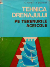 Tehnica Drenajului Pe Terenurile Agricole - C. Harte I. Stanciu ,519946 foto