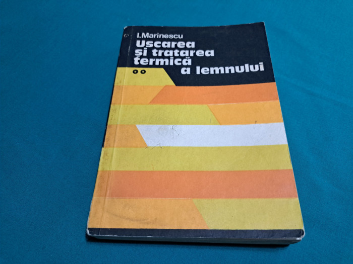 USCAREA ȘI TRATAREA TERMICĂ A LEMNULUI / VOL. II / I. MARINESCU / 1980