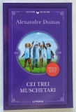 CEI TREI MUSCHETARI de ALEXANDRE DUMAS , 2018 *EDITIE PRESCURTATA
