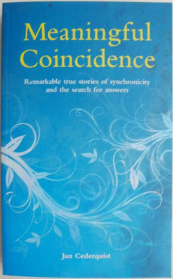 Meaningful Coincidence. Remarkable true stories of synchronicity and the search for answers &amp;ndash; Jan Cederquist foto