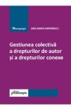 Gestiunea colectiva a drepturilor de autor si a drepturilor conexe - Ana-Maria Marinescu