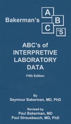 Bakerman&amp;#039;s ABC&amp;#039;s of Interpretive Laboratory Data foto