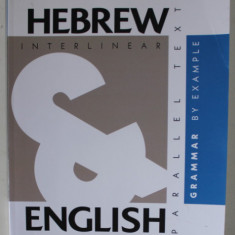 HEBREW - ENGLISH , INTERLINEAR PARALLEL TEXT , GRAMMAR by EXAMPLE by ARON LEVINE , 2020