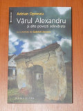 VARUL ALEXANDRU SI ALTE POVESTI ADEVARATE de ADRIAN OPRESCU, EDITIA A DOUA 2008