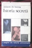 ISTORIA SECRETA. Mari controverse ale contemporaneitatii- Jacques de Launay,1970, Alta editura