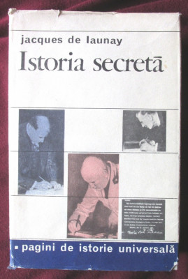 ISTORIA SECRETA. Mari controverse ale contemporaneitatii- Jacques de Launay,1970 foto