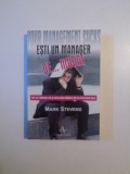 ESTI UN MANAGER DE ... MODAT DE CE TREBUIE SA - TI DECLARI RAZBOI TIE SI AFACERII TALE de MARK STEVENS , 2008