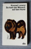 Konrad Lorenz - So kam der Mensch auf den Hund (Așa a descoperit omul c&acirc;inele)