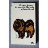 Konrad Lorenz - So kam der Mensch auf den Hund (Așa a descoperit omul c&acirc;inele)