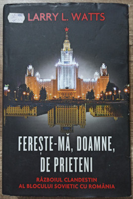 Fereste-ma, Doamne, de prieteni - Larry L. Watts foto