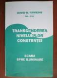 David R. Hawkins - Transcenderea nivelurilor constiintei