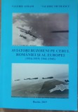 Aviatori Buzoieni Pe Cerul Romaniei Si Al Europei ( 1916-1919; 1941-1945) Valeriu Avram, Valeriu Nicolaescu - Autograf