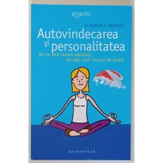 AUTOVINDECAREA SI PERSONALITATEA , DE CE UNII RAMAN SANATOSI , IAR ALTII SUNT INVINSI DE BOALA de HOWARD S. FRIEDMAN , 2006 *MIC DEFECT COPERTA FATA
