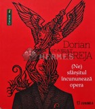 Cumpara ieftin (Ne)Sfarsitul Incoroneaza Opera - Dorian Obreja, 2023, Junimea, 160 pagini, Brosata, Romana
