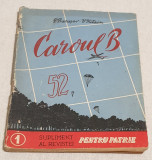 Carte veche RPR Caroul B - 52 supliment al revistei Pentru Patrie Editura M.A.I