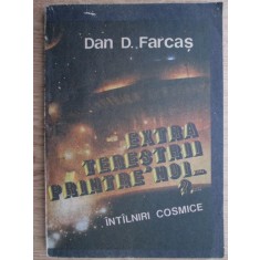 Dan D. Farcas - Extraterestrii printre noi?... Intalniri cosmice