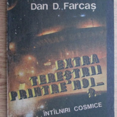 Dan D. Farcas - Extraterestrii printre noi?... Intalniri cosmice