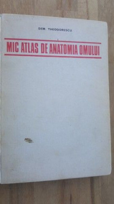 Mic atlas de anatomia omului-Dem Theodorescu foto