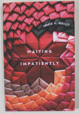 WAITING IMPATIENTLY by ANDREW H. HOUSLEY , 2021 foto