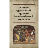 A tur&aacute;ni egyistenh&iacute;vők egyszerű istentisztelet&eacute;nek szertart&aacute;sa