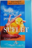 Supa de pui pentru suflet. 101 povestiri pentru mangaierea inimii si inviorarea sufletului &ndash; Jack Canfield, Mark Victor Hansen (insemnari pe coperta i