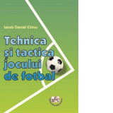 Tehnica si tactica jocului de fotbal - Iacob-Daniel Chivu