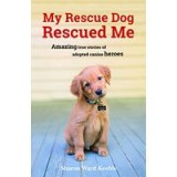 My Rescue Dog Rescued Me