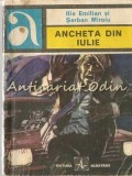 Ancheta Din Iulie - Ilie Emilian, Serban Miroiu, Albatros 1971, Roman Politist, Editie Veche, 143 Pagini