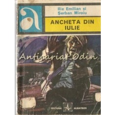 Ancheta Din Iulie - Ilie Emilian, Serban Miroiu