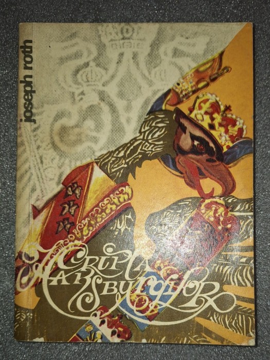 Joseph Roth&nbsp;-&nbsp;Cripta Habsburgilor (Editura:&nbsp;Univers&nbsp;1973)