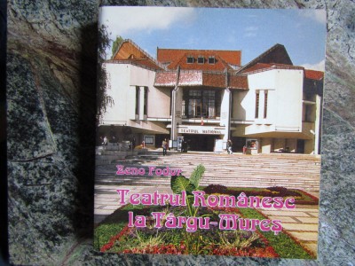 TEATRUL ROMANESC LA TARGU MURES 1962- 2002 ZENO FODOR foto