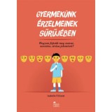 Gyermek&uuml;nk &eacute;rzelmeinek sűrűj&eacute;ben - Hogyan fejts&uuml;k meg szavai, nevet&eacute;se, s&iacute;r&aacute;sa jelent&eacute;s&eacute;t? - Isabelle Filliozat