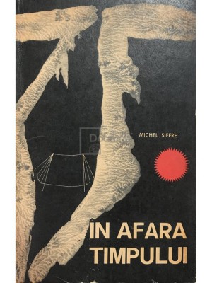 Michel Siffre - &amp;Icirc;n afara timpului (editia 1965) foto