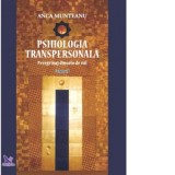 Psihologia transpersonala. Peregrinaj dincolo de val. Volumul I - Anca Munteanu