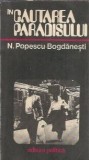 In cautarea paradisului carte, N. Popescu, Editura Politica 1978, 223 pagini, Literatura Romana, Editie Veche