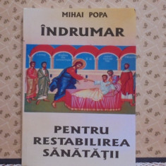 MIHAI POPA - INDRUMAR PENTRU RESTABILIREA SANATATII - ED. ANESTIS 2005, 253 PAG