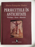 Persecutiile in antichitate victime eroi martiri