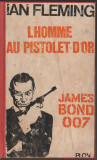 Ian Fleming - L&#039;Homme au pistolet d&#039;or / servicii secrete, spionaj, 1965