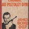 Ian Fleming - L&#039;Homme au pistolet d&#039;or / servicii secrete, spionaj