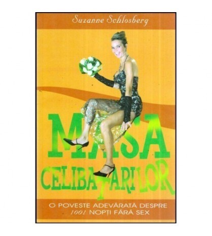 Suzanne Schlosberg - Masa celibatarilor - O poveste adevarata despre