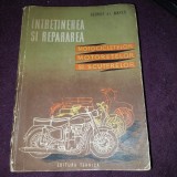 INTRETINEREA SI REPARAREA MOTOCICLETELOR,MOTORETELOR si SCUTERELOR-George Mayer