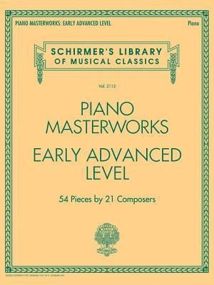 Piano Masterworks - Early Advanced Level: Schirmer&#039;s Library of Musical Classics Volume 2112
