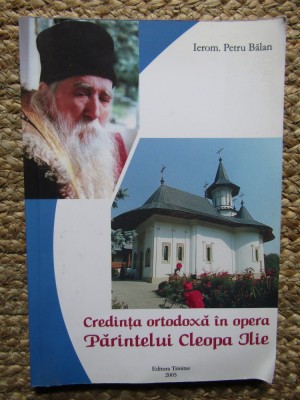 CREDINTA ORTODOXA IN OPERA PARINTELUI CLEOPA ILIE foto